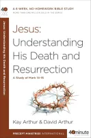 Jesus. Understanding His Death and Resurrection - A Study of Mark 14-16