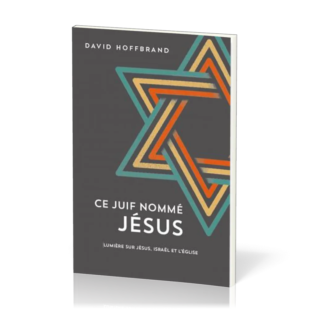 Ce Juif nommé Jésus - Lumière sur Jésus, Israël et l'Église