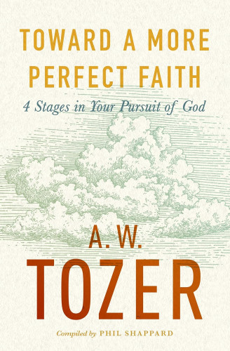 Toward a More Perfect Faith - 4 Stages in Your Pursuit of God