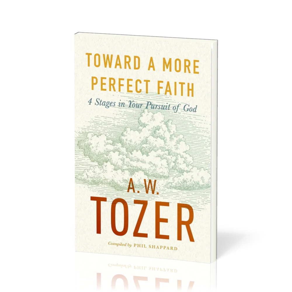 Toward a More Perfect Faith - 4 Stages in Your Pursuit of God