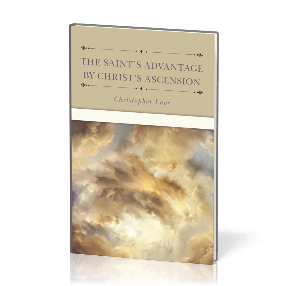 Saint's Advantage by Christ's Ascension and Coming Again from Heaven (The)