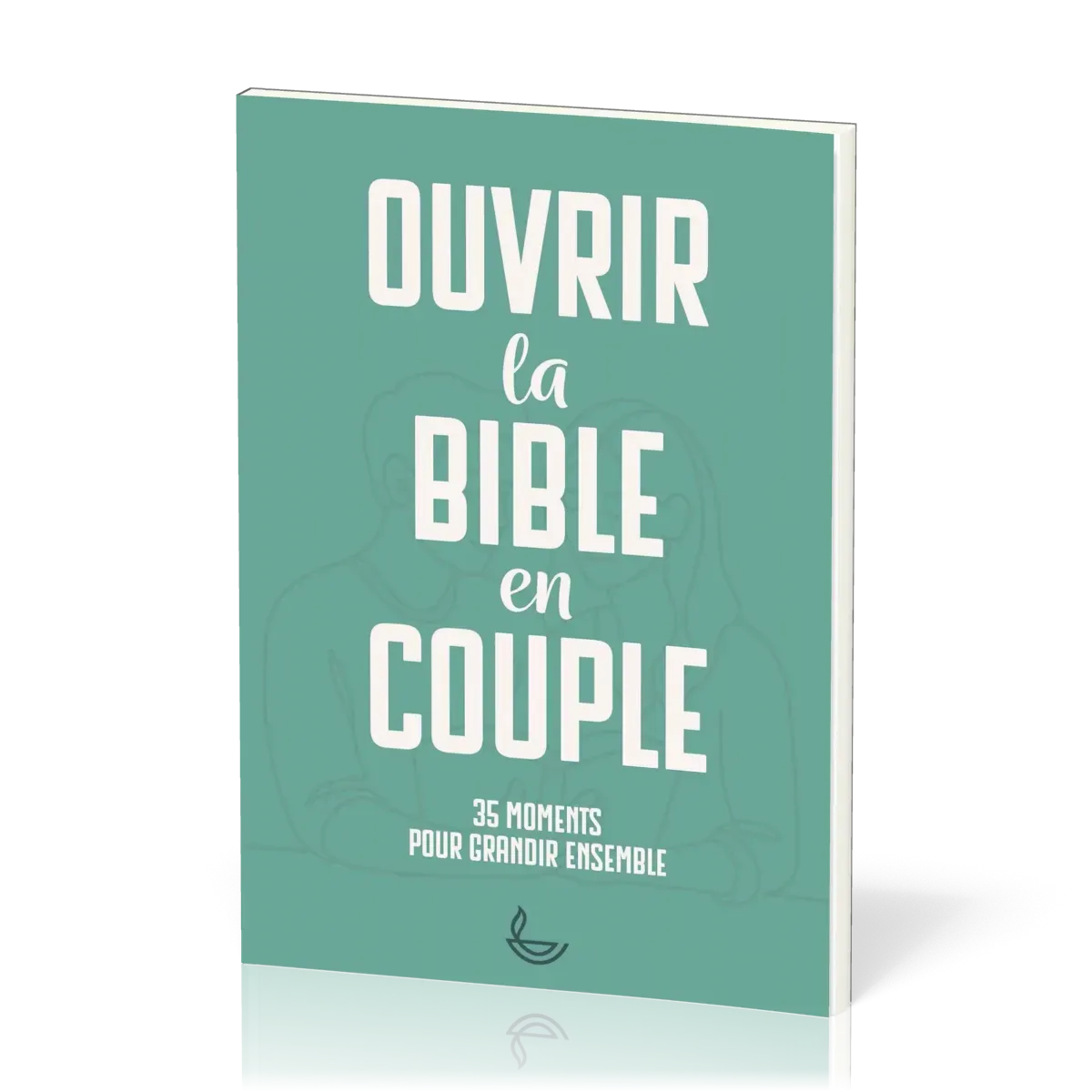 Ouvrir la Bible en couple - 35 moments pour grandir en couple