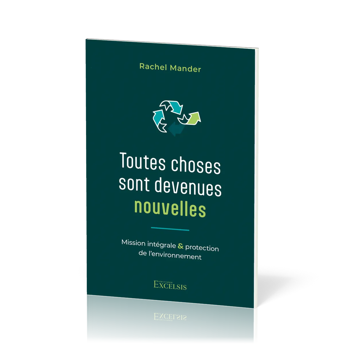 Toutes choses sont devenues nouvelles - Mission intégrale et protection de l’environnement