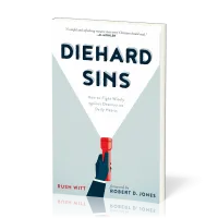 Diehard Sins - How to Fight Wisely against Destructive Daily Habits