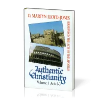 Authentic Christianity - vol. 1 Acts 1-3