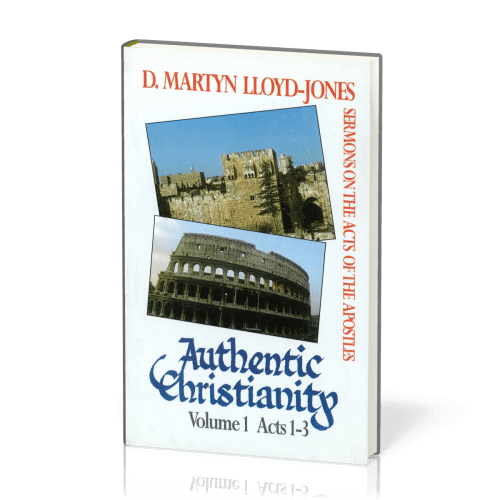 Authentic Christianity - vol. 1 Acts 1-3