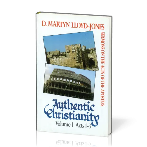 Authentic Christianity - vol. 1 Acts 1-3