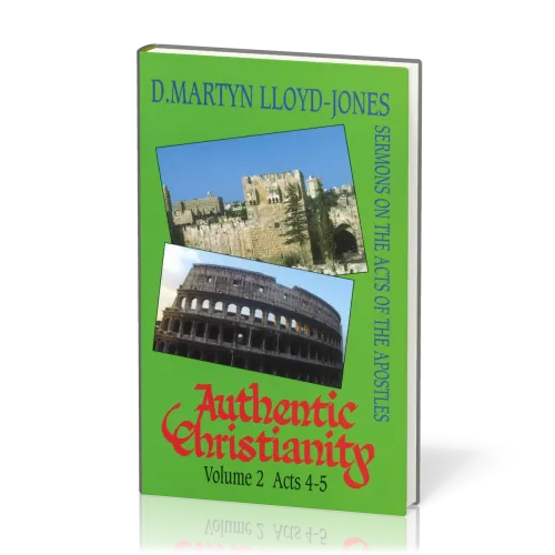 Authentic Christianity - vol. 2 Acts 4-5