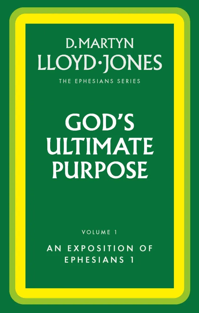 God's Ultimate Purpose - The Ephesians Series vol. 1 (1:1-23)