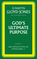 God's Ultimate Purpose - The Ephesians Series vol. 1 (1:1-23)