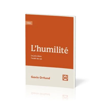 Humilité (L') - La joie dans l'oubli de soi
