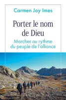 Porter le nom de Dieu - Marcher au rythme du peuple de l’alliance