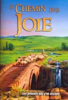 Chemin de la joie (Le) - Les premiers pas d'un disciple