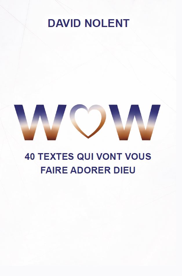 WOW - 40 textes qui vont vous faire adorer Dieu