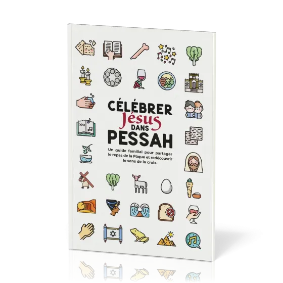 Célébrez Jésus dans Pessah - Un guide familial