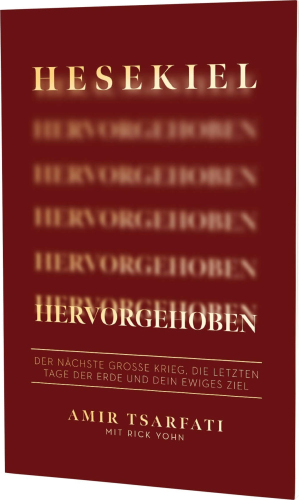 Hesekiel hervorgehoben - Der nächste grosse Krieg, die letzten Tage der Erde und dein ewiges Ziel