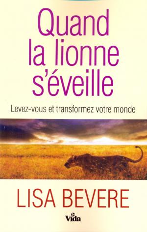 Quand la lionne s'eveille - Levez-vous et transformez votre monde