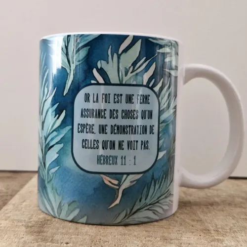 Mug Hébreux 11:1 - Or la foi est une ferme assurance…