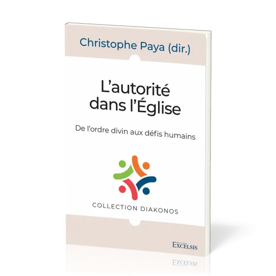 Autorité dans l’Église (L') - De l’ordre divin aux défis humains [Coll. Diakonos]