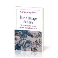 Être à l’image de Dieu - Trouver notre vraie place dans le monde