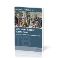 Dieu vient habiter parmi nous - Le temple, de l'Éden à la nouvelle création