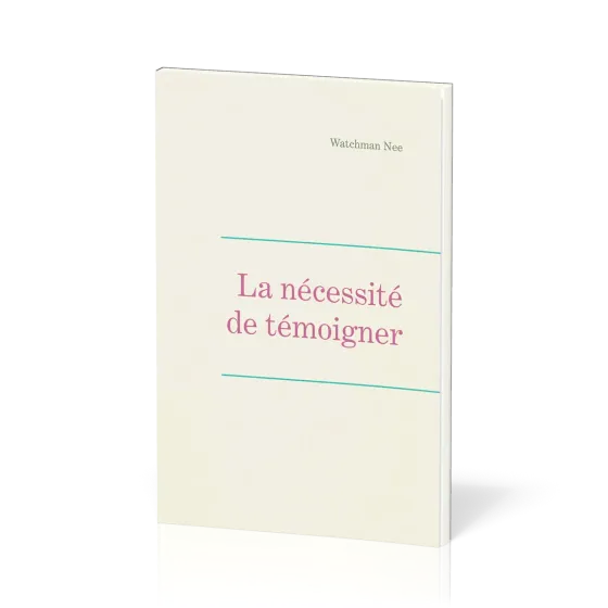 Nécessité de témoigner (La) - Leçons fondamentales volume 2