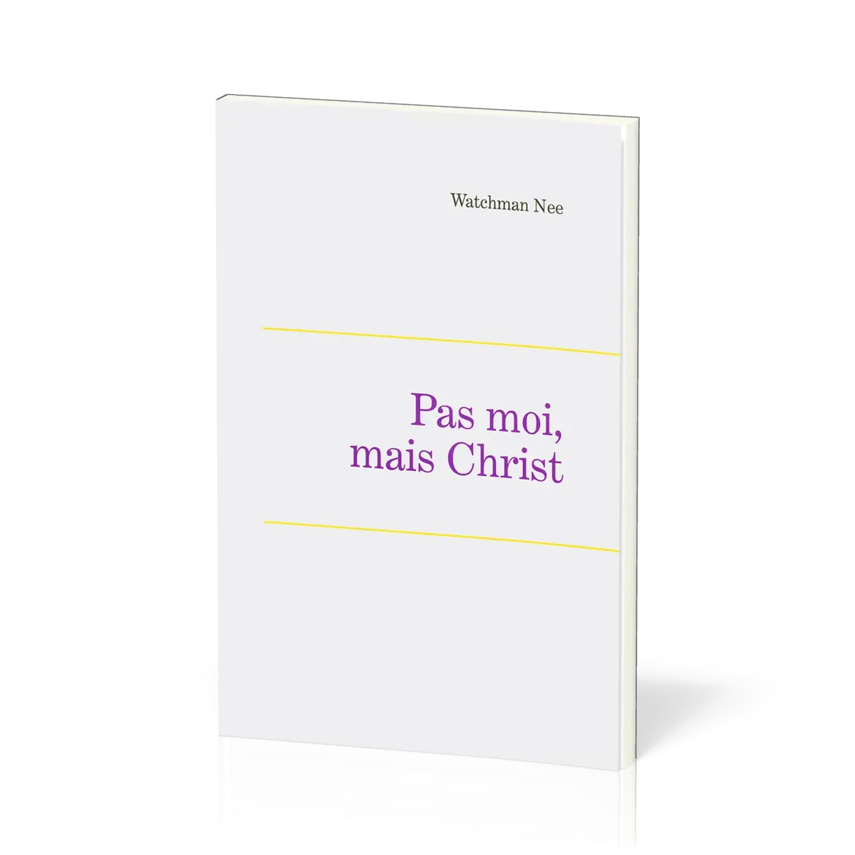 Pas moi, mais Christ - Leçons fondamentales volume 4