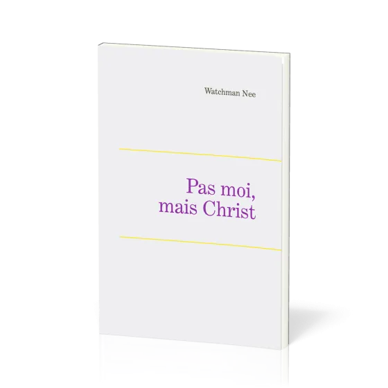 Pas moi, mais Christ - Leçons fondamentales volume 4