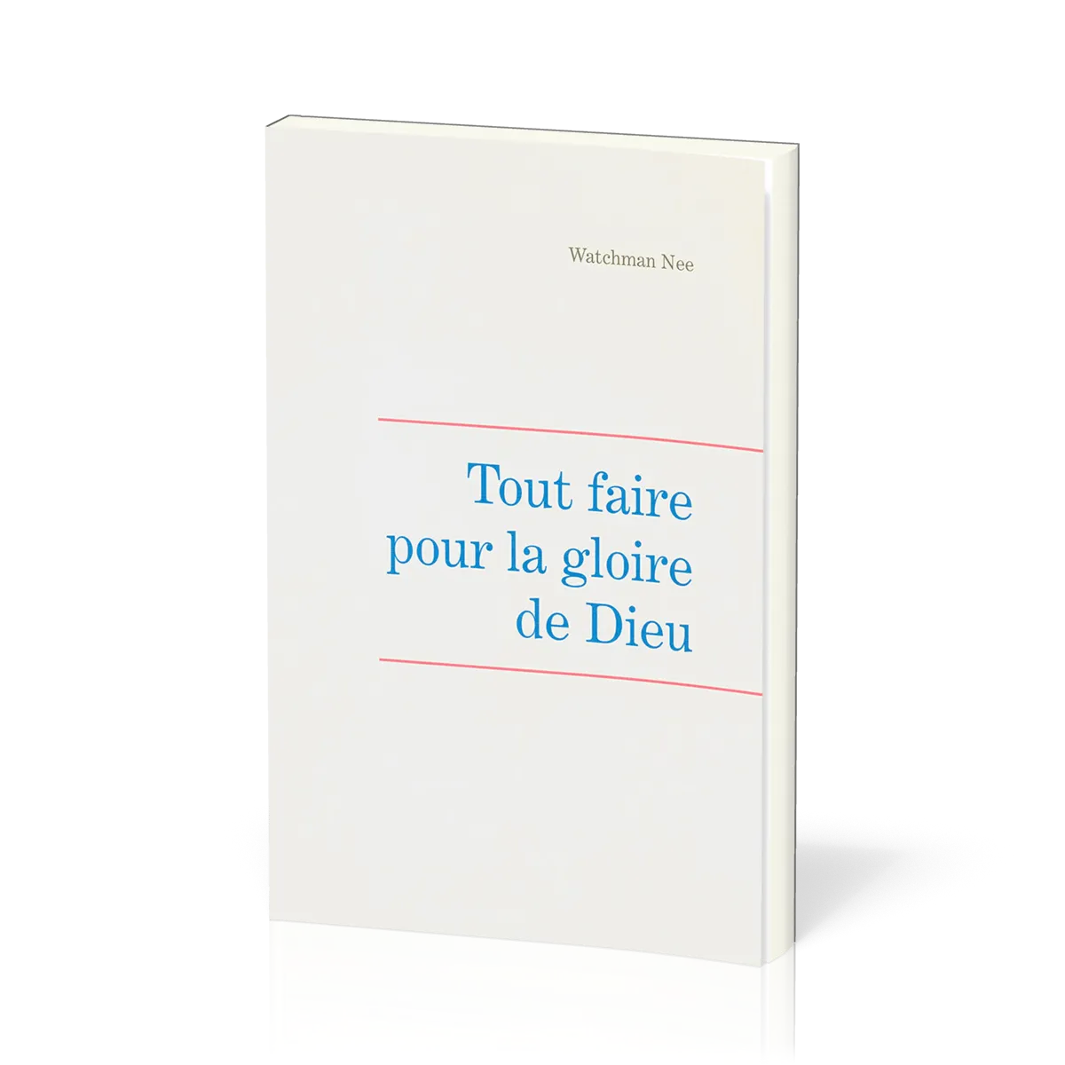 Tout faire pour la gloire de Dieu - Leçons fondamentales volume 5