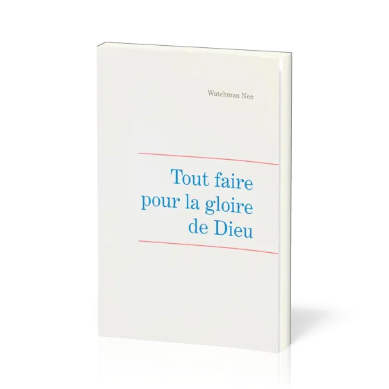Tout faire pour la gloire de Dieu - Leçons fondamentales volume 5