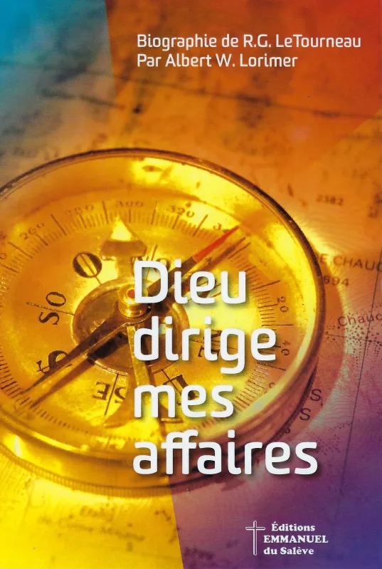Dieu dirige mes affaires - Biographie de R.G. LeTourneau