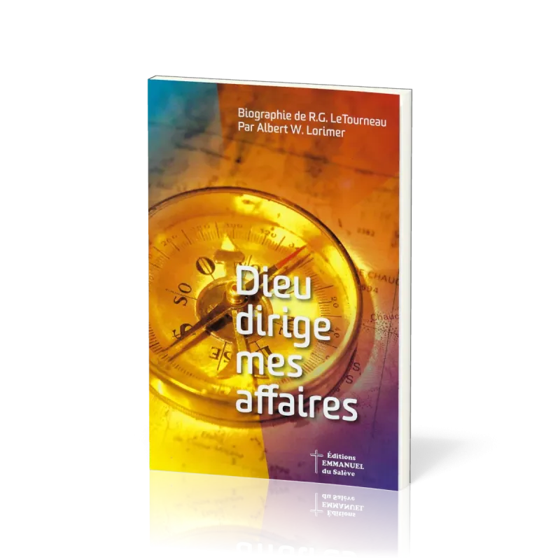 Dieu dirige mes affaires - Biographie de R.G. LeTourneau