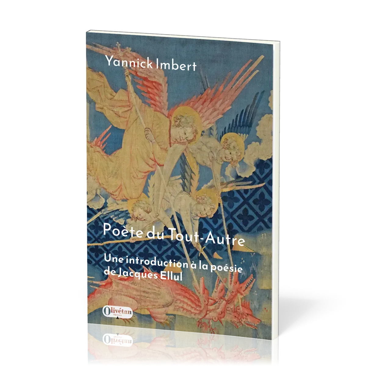 Poète du Tout-Autre - Une introduction à la poésie de Jacques Ellul