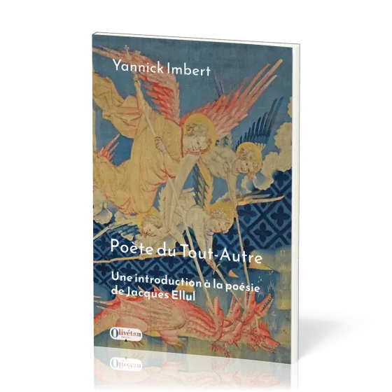 Poète du Tout-Autre - Une introduction à la poésie de Jacques Ellul