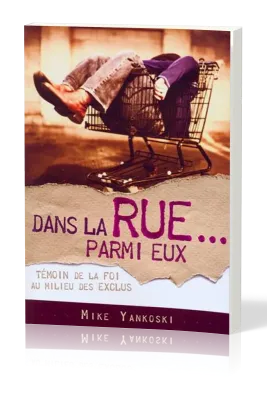 Dans la rue parmi eux - Témoin de la foi au milieu des exclus