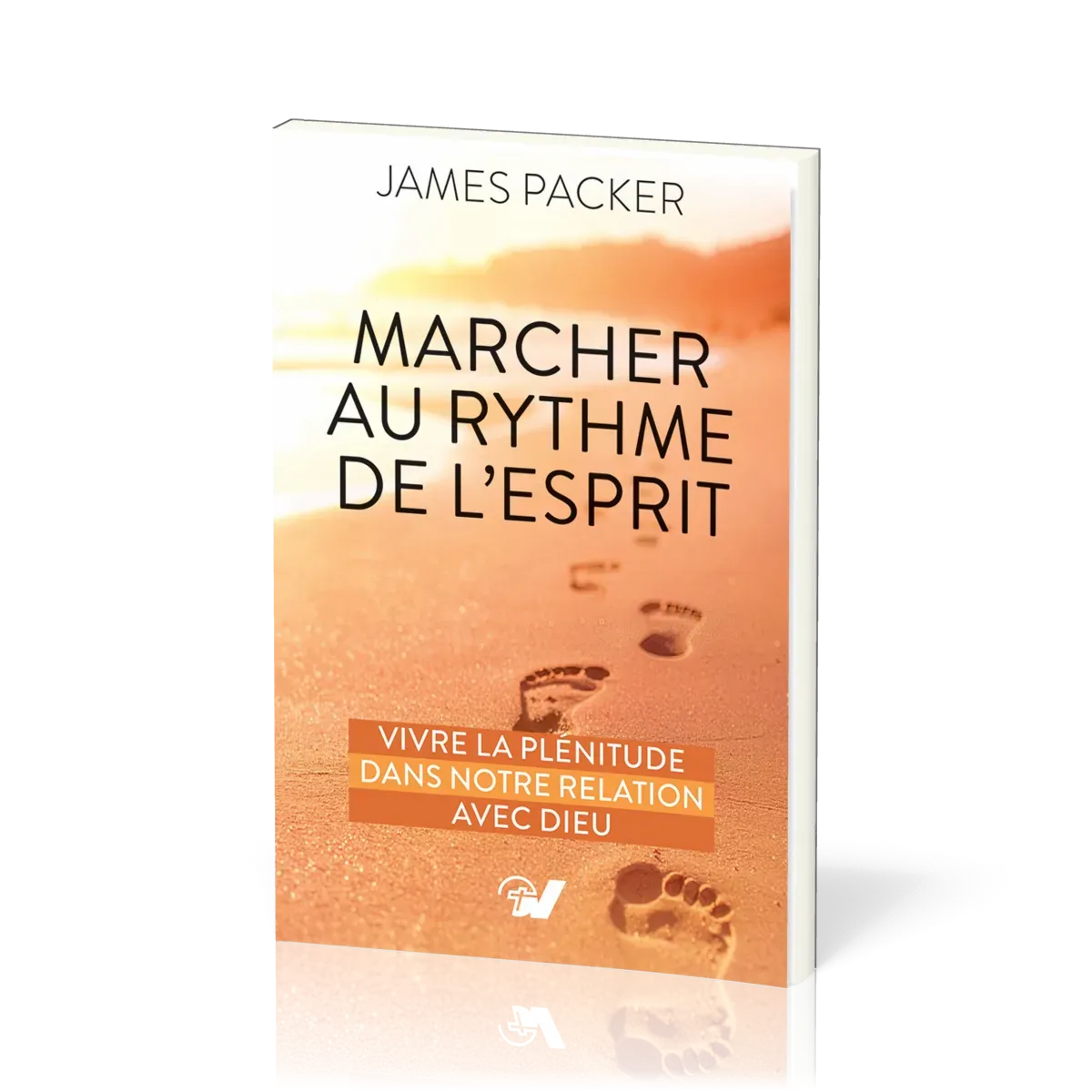 Marcher au rythme de l’Esprit - Vivre la plénitude dans notre relation avec Dieu