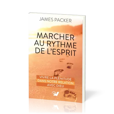 Marcher au rythme de l’Esprit - Vivre la plénitude dans notre relation avec Dieu