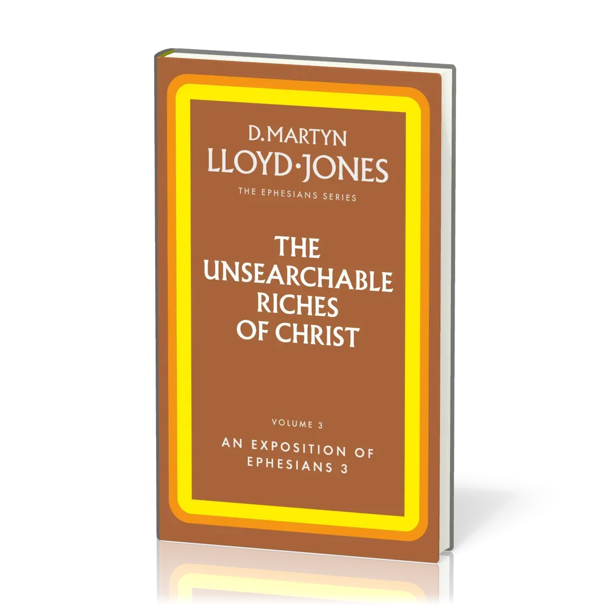Unsearchable Riches of Christ (The) - The Ephesians Series vol. 3 (3:1-21)