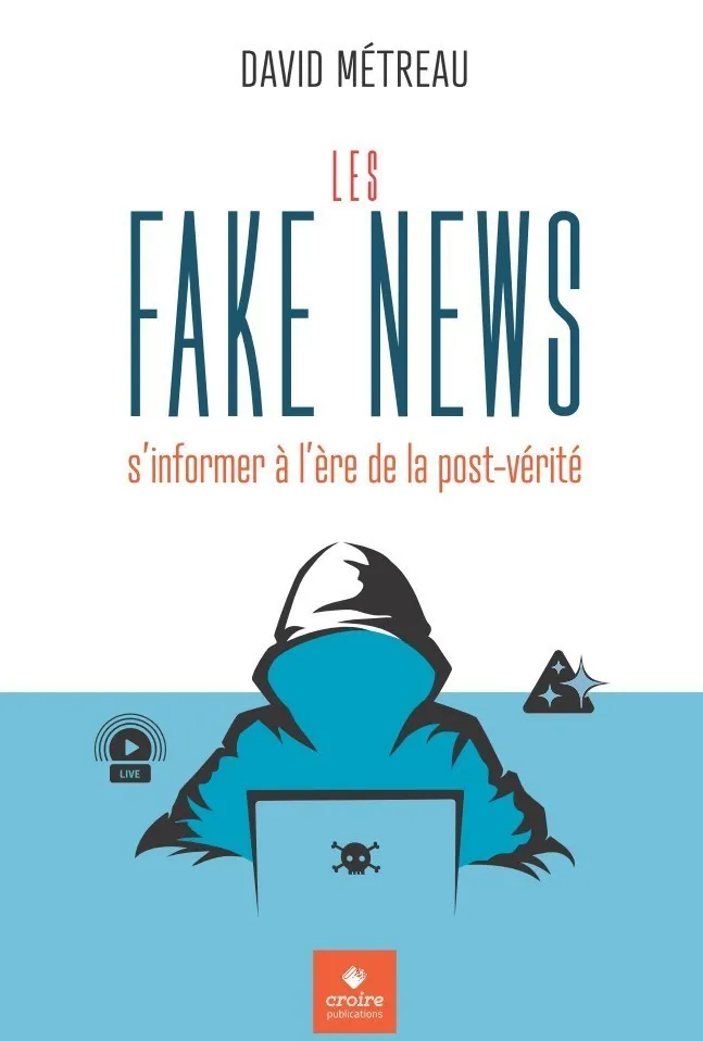 Fake News (Les) - s’informer à l’ère de la post-vérité