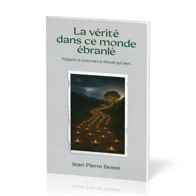 Vérité dans ce monde ébranlé (La) - Préparer la route vers le Messie qui vient
