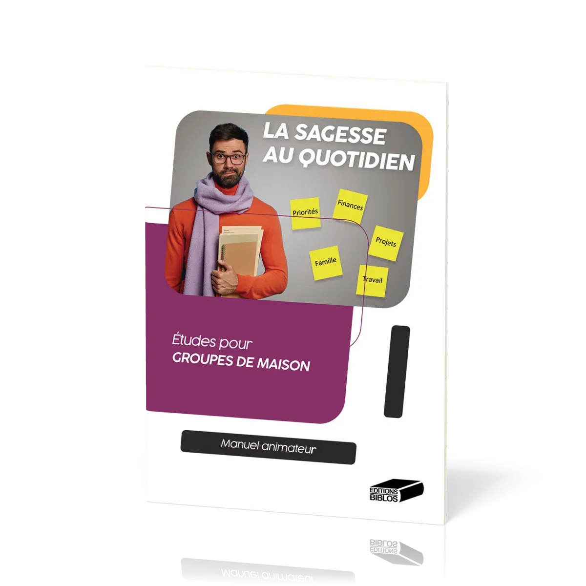 Sagesse au quotidien. Manuel animateur (La) - Études pour groupes de maison