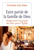 Faire partie de la famille de Dieu - Redécouvrir le projet de Dieu pour l’Église