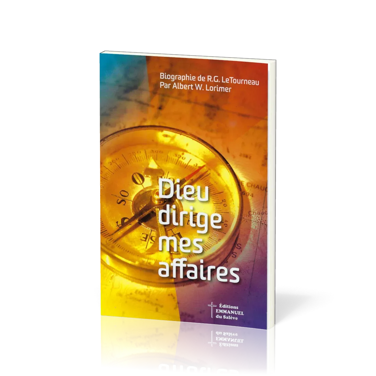 Dieu dirige mes affaires - Biographie de R.G. LeTourneau