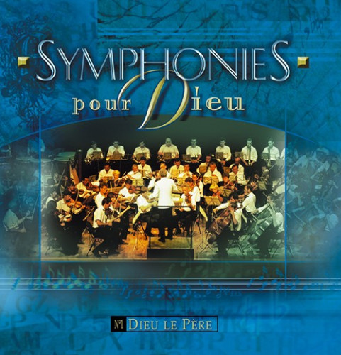 SYMPHONIES POUR DIEU N°1 DIEU LE PÈRE [CD 2002] - INSTRUMENTAL