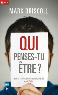 Qui penses-tu être? - Saisir la vérité sur son identité en Christ