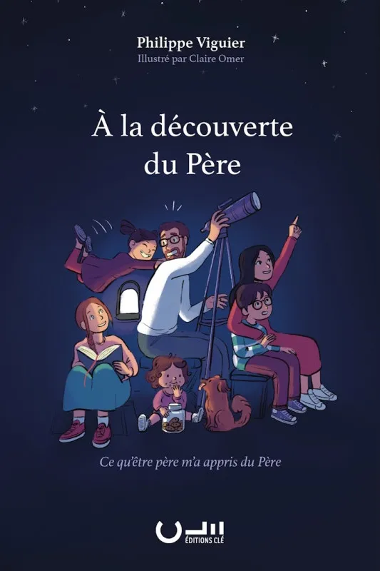 À la découverte du Père - Ce qu'être père m'a appris du Père