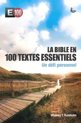 Bible en 100 textes essentiels  (La) - E100 un défi personnel
