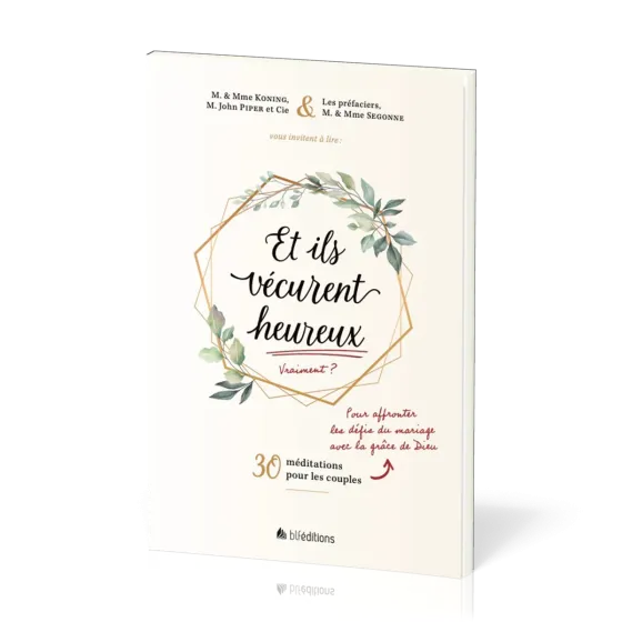 Et ils vécurent heureux - Affronter les défis du mariage avec la grâce de Dieu