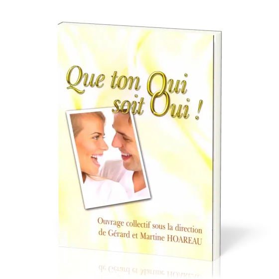 Que ton oui soit oui! - 2ème édition revue et augmentée