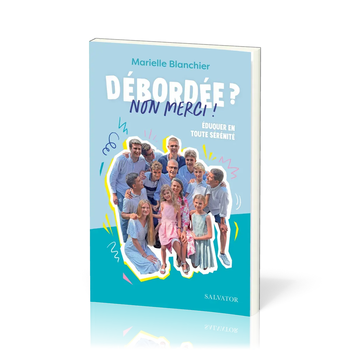 Débordée ? Non merci ! - Éduquer en toute sérénité